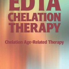 [Read] [EPUB KINDLE PDF EBOOK] EDTA Chelation Therapy: Standard Medical Procedures, B
