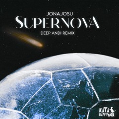 Jonajosu - Supernova (Deep Ändi Remix)[KataHaifisch]