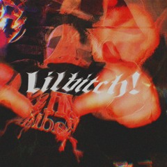lilbitch! ft. rheyr [prod. fukksailor x mayborn]