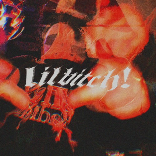 lilbitch! ft. rheyr [prod. fukksailor x mayborn]
