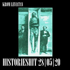 KROM LEVIATAN - HISTORIESHIT 28|05|20