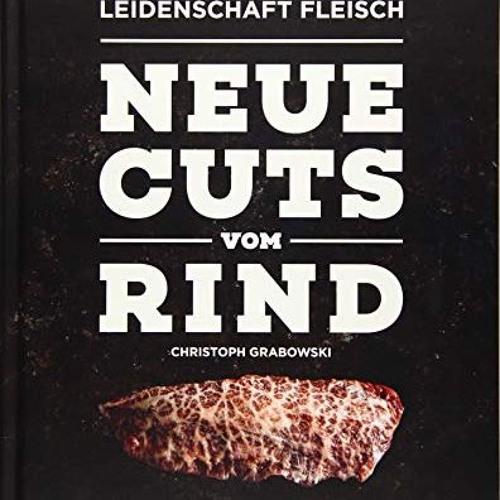 READ [PDF] Neue Cuts vom Rind (Leidenschaft Fleisch) - FULL FREE