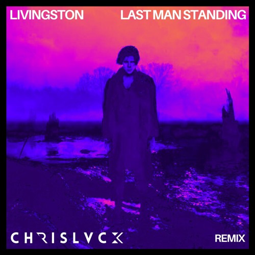 Last Man Standing (C H R I S L V C K REMIX)