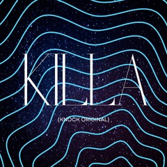 Killa (Knock Original)