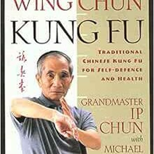 Stream Open PDF Wing Chun Kung Fu Traditional Chinese Kung Fu for Self