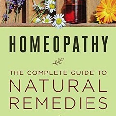 READ EPUB KINDLE PDF EBOOK Homeopathy: The Complete Guide to Natural Remedies by  Albert-Claude Quem