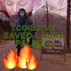 I Could've Saved Laura Palmer