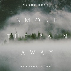 Smoke The Pain Away