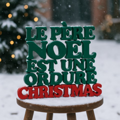 Le père Noël est une ordure