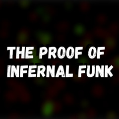 The Proof of Infernal Funk