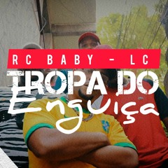 RcBaby ft. LC - Tropa Do Enguiça