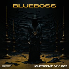 Blueboss - Ignescent Mix 009