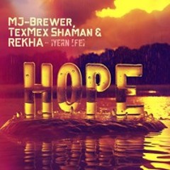 Hope - w/TexMex Shaman & REKHA - IYERN [Fe]