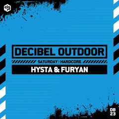 Hysta & Furyan | Decibel outdoor 2023 | Hardcore | Saturday