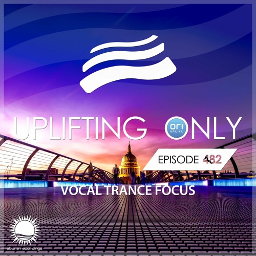 Uplifting Only 482 (May 5, 2022) [Vocal Trance Focus] {Draft}