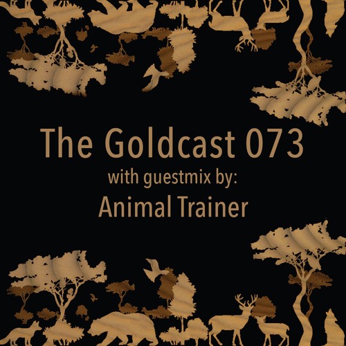 The Goldcast 073 (May 21, 2021) with guestmix by Animal Trainer