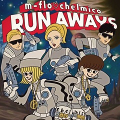 「RUN AWAYS / m-flo♡chelmico  Takumi Beats remix」