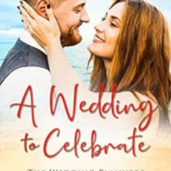 [Download] EBOOK 💘 A Wedding to Celebrate (The Wedding Planners) by Evangeline Kelly