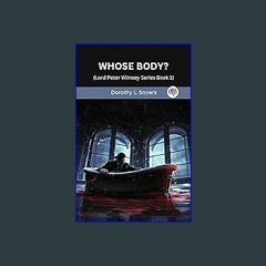 [R.E.A.D P.D.F] ⚡ Whose Body? (Lord Peter Wimsey Series Book 1) <(READ PDF EBOOK)>