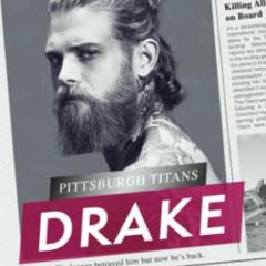 GET KINDLE 📫 Drake: A Pittsburgh Titans Novel by  Sawyer Bennett [KINDLE PDF EBOOK E