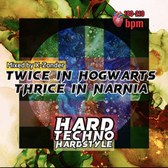 [hardtechno/hardstyle] Twice in Hogwarts, Thrice in Narnia (180-210 bpm)