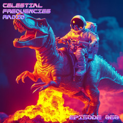 Celestial Frequencies Radio - Episode 060 (House)(For My Beautiful Sister Malia)
