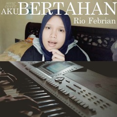 Aku Bertahan - Rio Febrian (Cover)