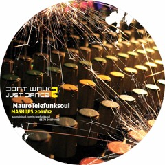 DON'T WALK JUST DANCE #2 -TELEFUNKSOUL - (MASHUPS 2011/2012)