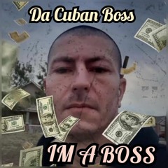 IM A BOSS ,  Da Cuban Boss
