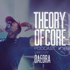 Theory Of Core - Podcast #189 Mixed By DAEDRA