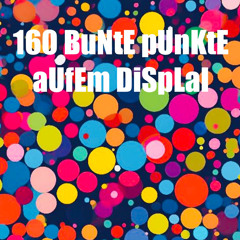 160er BuNtePuNkTe AuFeM DiSpLaY