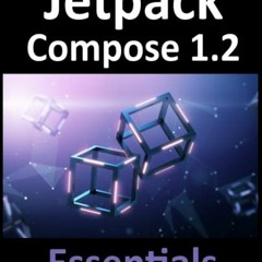 [Download] KINDLE 📍 Jetpack Compose 1.2 Essentials: Developing Android Apps with Jet