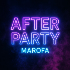 AFTER PARTY - MAROFA