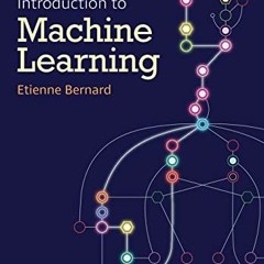 [Get] PDF EBOOK EPUB KINDLE Introduction to Machine Learning by  Etienne Bernard 📜