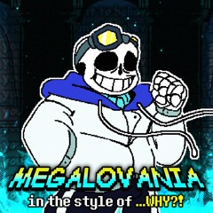 MEGALOVANIA in the style of ...WHY?! [Final Version] (Unfinished)