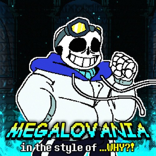 MEGALOVANIA in the style of ...WHY?! [Final Version] (Unfinished)