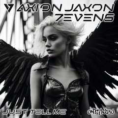 Axion Jaxon, 7EVEN5 - Just Tell Me (Original Mix)