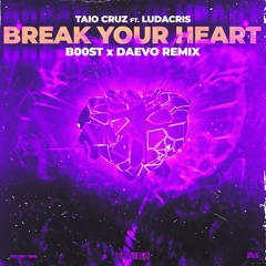Taio Cruz ft. Ludacris - Break Your Heart (B00ST X Daevo Remix)