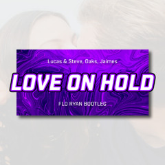 Lucas & Steve x Oaks x Jaimes - Love On Hold (FLO RYAN hardstyle Bootleg)