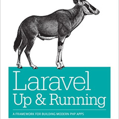 GET PDF ✓ Laravel: Up and Running: A Framework for Building Modern PHP Apps by  Matt