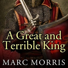 [READ] EPUB KINDLE PDF EBOOK A Great and Terrible King: Edward I and the Forging of Britain by  Marc