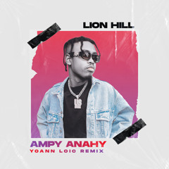 Lion Hill - Ampy Anahy (Yoann Loic Remix)