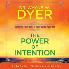 (<E.B.O.O.K.$) 📖 The Power of Intention: Learning to Co-Create Your World Your Way [PDF] DOWNLOAD