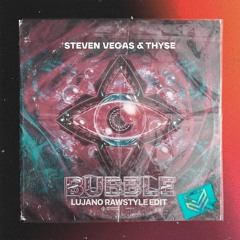 Steven Vegas & Thyse - Bubble (LUJANO Rawstyle Edit)