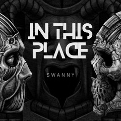Swanny - In This Place [FREE DL]