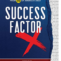 ACCESS EPUB 📫 Success Factor X: Inspiration, Wisdom, and Advice from 50 of America's