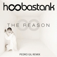 Hoobastank - The Reason (Pedro Gil Remix)