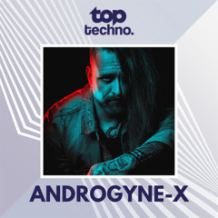 Top Techno Guest Mix #006 by Androgyne-X [Aka Ignace Paepe]