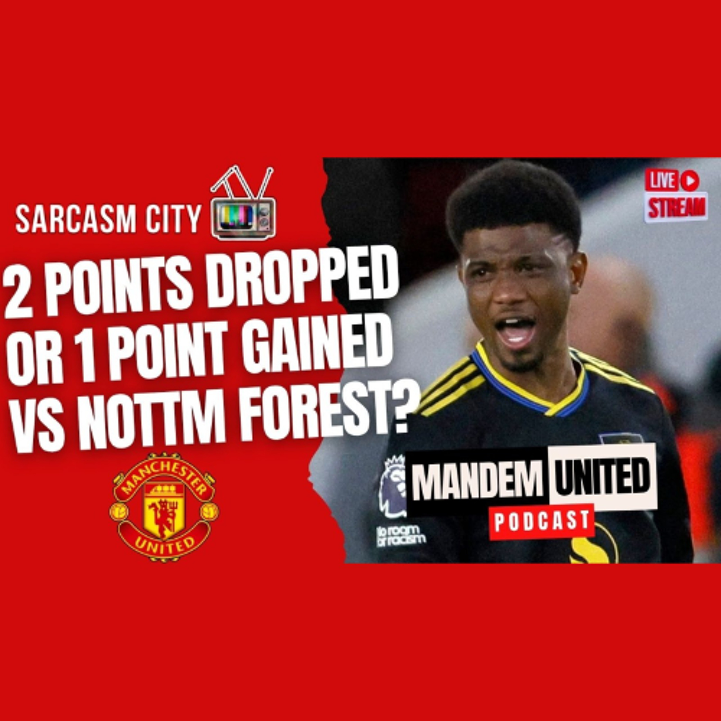 2 POINTS DROPPED OR 1 POINT GAINED VS NOTTM FOREST FOR MANCHESTER UNITED? - ManDem United Pod