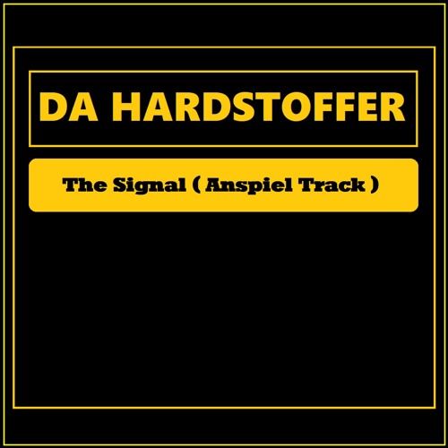 DA HARDSTOFFER - The Signal ( Anspiel Track )